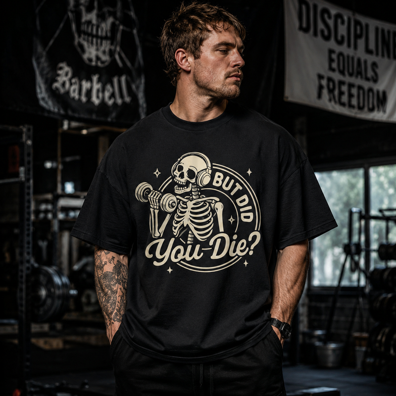 But Did You Die - Skeleton Gym Humor Graphic Tee