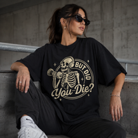 But Did You Die - Skeleton Gym Humor Graphic Tee