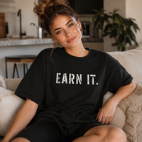 Earn It. - Two Words, All Attitude Graphic Tee