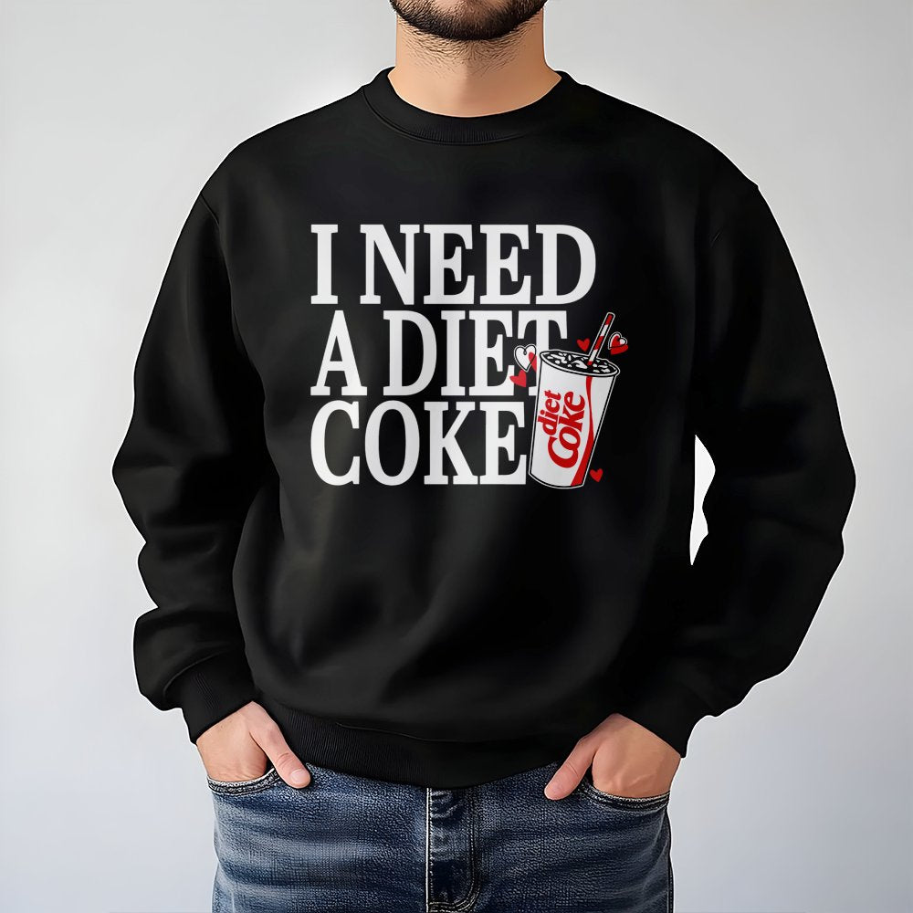 I Need A Diet Coke Sweatshirt | Funny Soda Lover Graphic Pullover | Soft Cotton Blend Unisex Sweater | Cute Caffeine Addict G