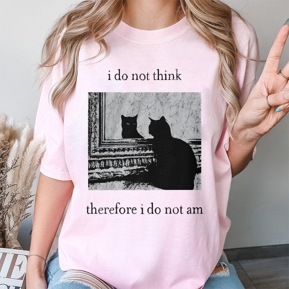 I Do Not Think Therefore I Do Not Am Cat T-Shirt | Funny Philosophy Kitten Graphic | Premium 100% Cotton Tee | Gift for Bookw