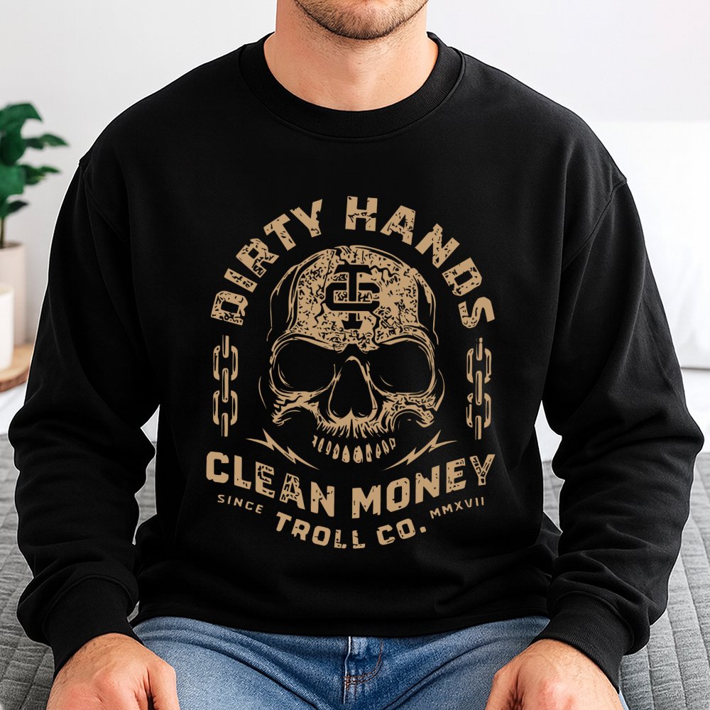 Dirty Hands Clean Money Sweatshirt | Bold Skull Graphic Streetwear | Premium Cotton Blend | Motivational Hustle Apparel Gift 