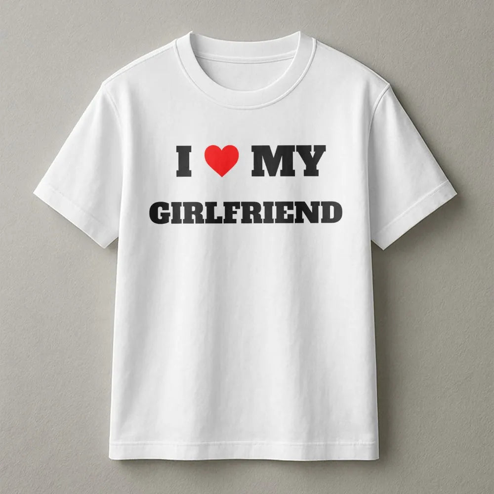 I Love My Girlfriend T-Shirt | Minimalist Romantic Graphic Print | Premium Soft Cotton Unisex Tee | Funny Relationship Annive