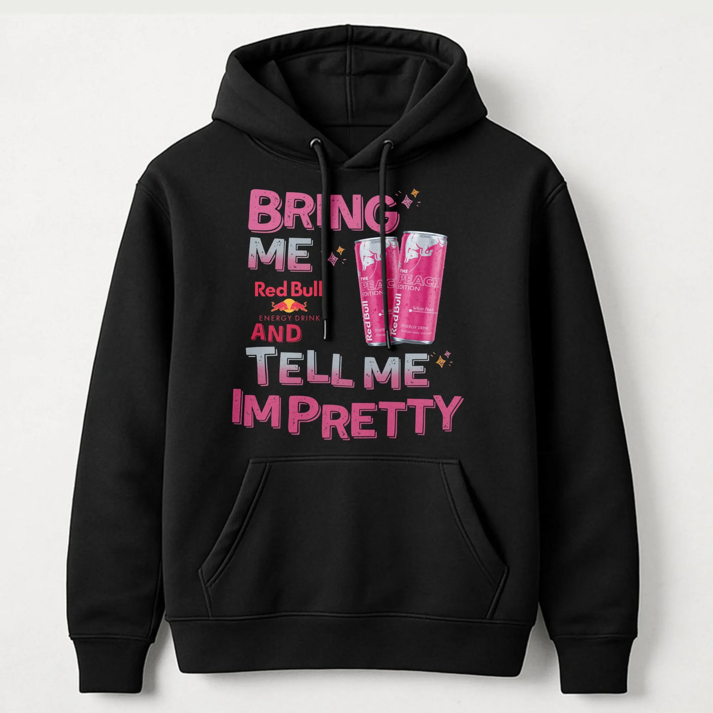 Funny Energy Drink Graphic Hoodie | Bring Me Red Bull And Tell Me I'm Pretty Quote | Premium Cotton Blend Sweatshirt | Gift F